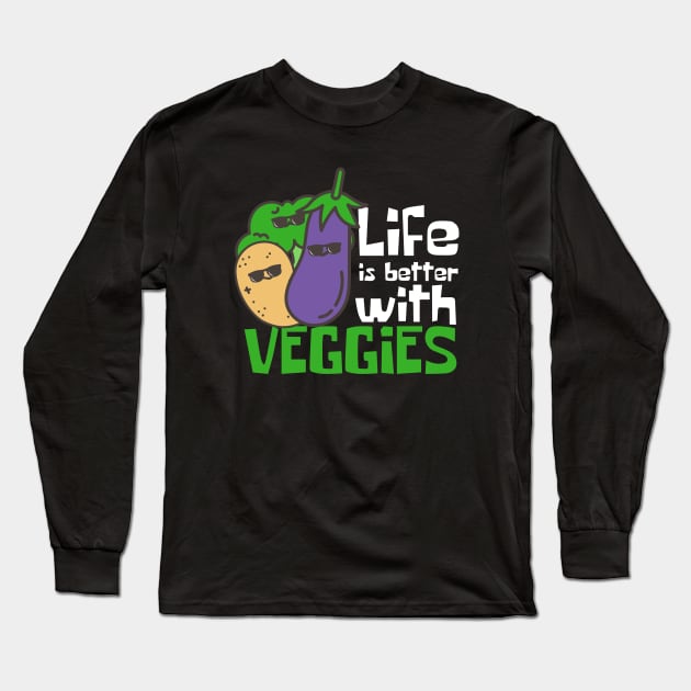 Life Is Better With Veggies Funny Long Sleeve T-Shirt by DesignArchitect